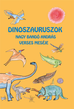 Dinoszauruszok - Nagy Bandó András verses meséje