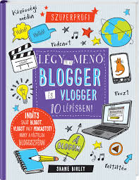 Légy te is menő blogger és vlogger
