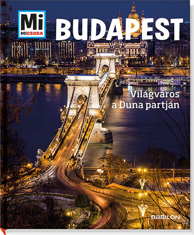 MiMicsoda Budapest - Világváros a Duna partján