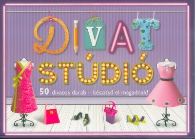 Divat Stúdió - 50 divatos darab, készítsd el magad